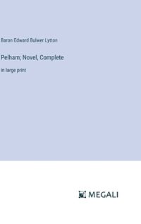 Cover image for Pelham; Novel, Complete