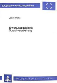 Cover image for Erwartungsgeleitete Sprachverarbeitung: Computersimulierungen Von Verstehensprozessen