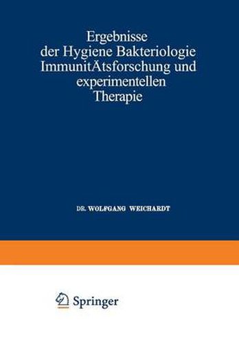 Cover image for Ergebnisse Der Hygiene Bakteriologie Immunitatsforschung Und Experimentellen Therapie: Fortsetzung Des Jahresberichts UEber Die Ergebnisse Der Immunitatsforschung