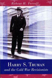 Cover image for Harry S. Truman and the Cold War Revisionists