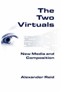 Cover image for The Two Virtuals: New Media and Composition