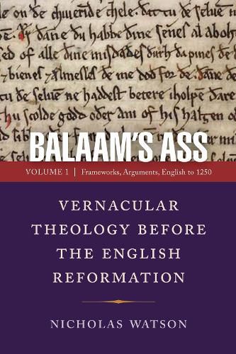 Cover image for Balaam's Ass: Vernacular Theology Before the English Reformation: Volume 1: Frameworks, Arguments, English to 1250