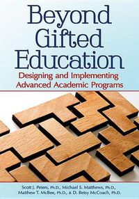 Cover image for Beyond Gifted Education: Designing and Implementing Advanced Academic Programs