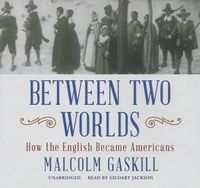 Cover image for Between Two Worlds: How the English Became Americans