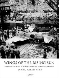 Cover image for Wings of the Rising Sun: Uncovering the Secrets of Japanese Fighters and Bombers of World War II