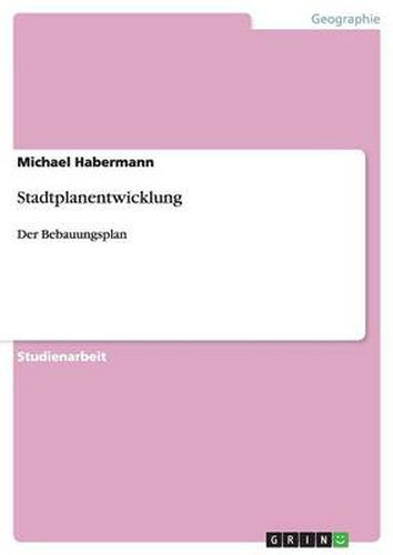 Cover image for Stadtplanentwicklung: Der Bebauungsplan