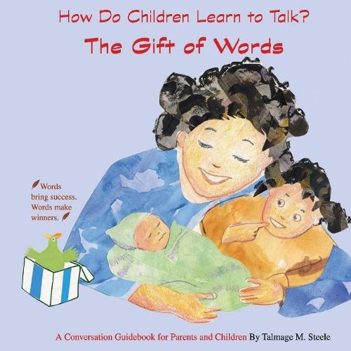 Cover image for The Gift of Words: How Do Children Learn to Talk?