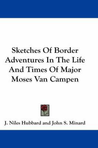 Cover image for Sketches of Border Adventures in the Life and Times of Major Moses Van Campen