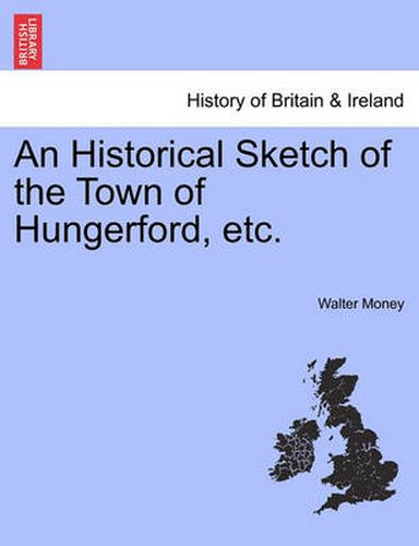 Cover image for An Historical Sketch of the Town of Hungerford, Etc.