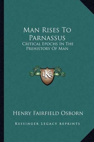 Cover image for Man Rises to Parnassus: Critical Epochs in the Prehistory of Man