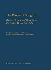 Cover image for The People of Sunghir: Burials, Bodies, and Behavior in the Earlier Upper Paleolithic