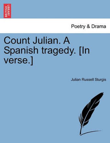 Cover image for Count Julian. a Spanish Tragedy. [In Verse.]