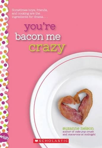 You're Bacon Me Crazy: A Wish Novel