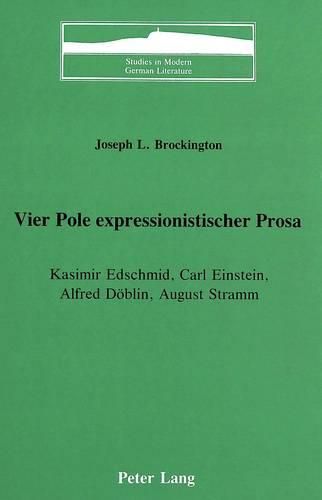 Cover image for Vier Pole Expressionistischer Prosa: Kasimir Edschmid, Carl Einstein, Alfred Doeblin, August Stramm