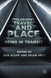 Cover image for Philosophy, Travel, and Place: Being in Transit