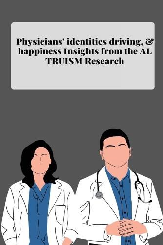 Cover image for Physicians' identities driving and happiness Insights from the altruism Research