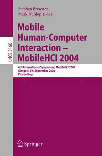 Cover image for Mobile Human-Computer Interaction - Mobile HCI 2004: 6th International Symposium, Glasgow, UK, September 13-16, 2004, Proceedings