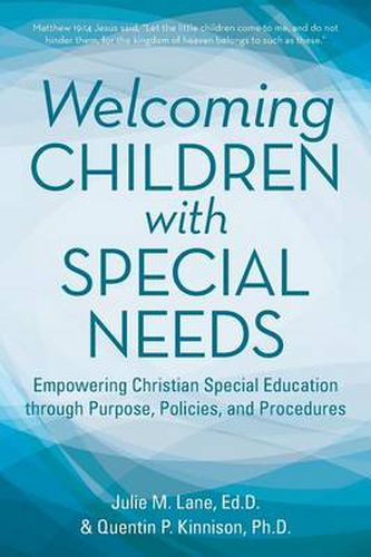 Cover image for Welcoming Children with Special Needs: Empowering Christian Special Education through Purpose, Policies, and Procedures