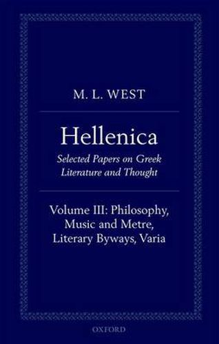 Cover image for Hellenica: Volume III: Philosophy, Music and Metre, Literary Byways, Varia