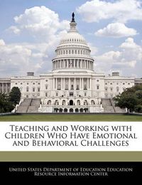 Cover image for Teaching and Working with Children Who Have Emotional and Behavioral Challenges