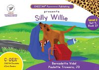 Cover image for C-DER (Cheetah Decodable & Early Readers) Set 4, Book 37, Silly Willie