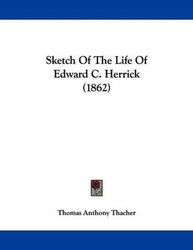 Cover image for Sketch of the Life of Edward C. Herrick (1862)