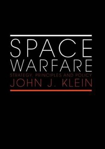 Cover image for Space Warfare: Strategy, Principles and Policy