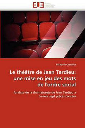 Cover image for Le Th[tre de Jean Tardieu: Une Mise En Jeu Des Mots de L'Ordre Social