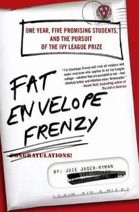 Cover image for Fat Envelope Frenzy: One Year, Five Promising Students, and the Pursuit of the Ivy League Prize