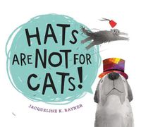 Cover image for Hats Are Not for Cats