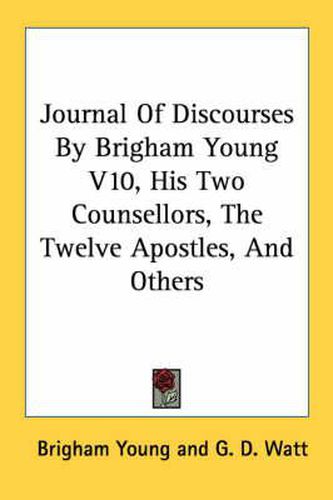 Cover image for Journal Of Discourses By Brigham Young V10, His Two Counsellors, The Twelve Apostles, And Others