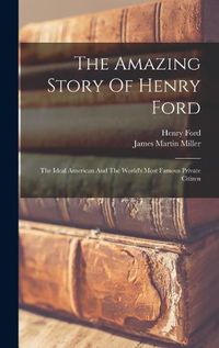 Cover image for The Amazing Story Of Henry Ford