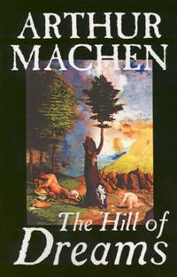 Cover image for Hill of Dreams by Arthur Machen, Fiction, Fantasy