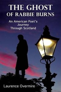 Cover image for The Ghost of Rabbie Burns: An American Poet's Journey Through Scotland