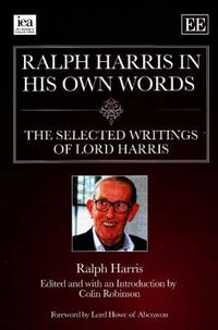 Cover image for Ralph Harris in His Own Words: The Selected Writings of Lord Harris