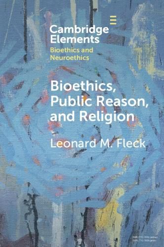 Cover image for Bioethics, Public Reason, and Religion: The Liberalism Problem