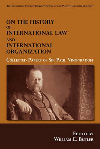 Cover image for On the History of International Law and International Organization: Collected Papers of Sir Paul Vinogradoff