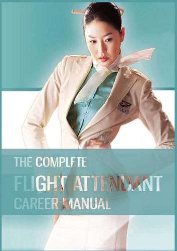 Cover image for The Complete Flight Attendant Career Manual