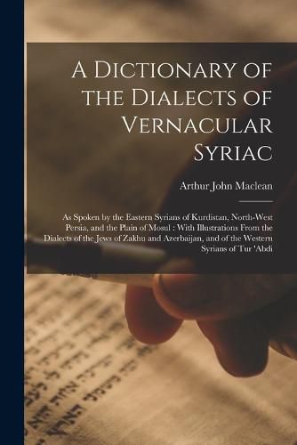 A Dictionary of the Dialects of Vernacular Syriac