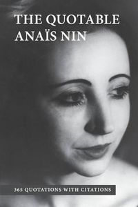 Cover image for The Quotable Anais Nin: 365 Quotations with Citations