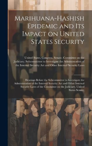 Cover image for Marihuana-hashish Epidemic and its Impact on United States Security