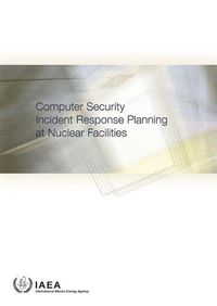 Cover image for Computer Security Incident Response Planning at Nuclear Facilities