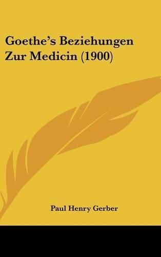 Cover image for Goethe's Beziehungen Zur Medicin (1900)