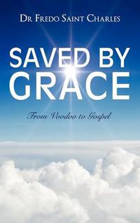 Cover image for Saved by Grace from Voodoo to Gospel