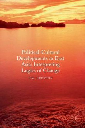 Cover image for Political Cultural Developments in East Asia: Interpreting Logics of Change