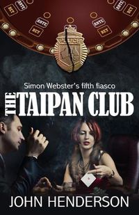 Cover image for The Taipan Club: Simon Webster's fifth fiasco