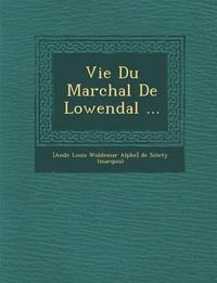 Cover image for Vie Du Mar Chal de Lowendal ...