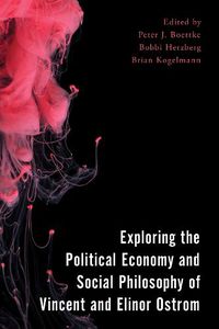 Cover image for Exploring the Political Economy and Social Philosophy of Vincent and Elinor Ostrom