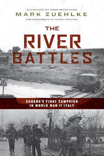 Cover image for The River Battles: Canada's Final Campaign in World War II Italy