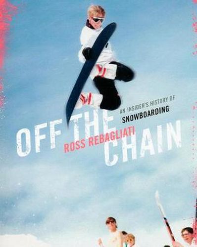 Cover image for Off the Chain: An Insider's History of Snowboarding